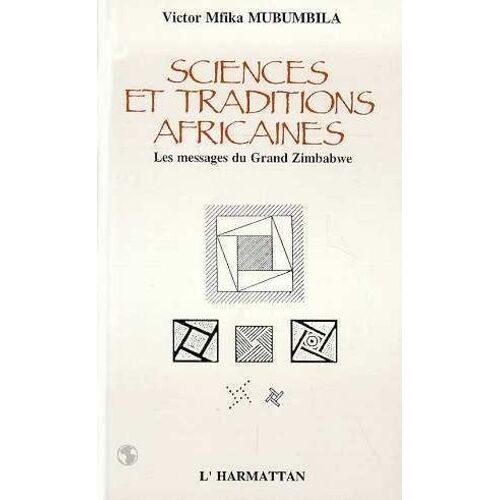 Sciences Et Traditions Africaines - Le Message Du Grand Zïmbabwé