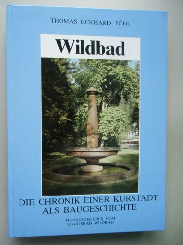 Wildbad - Die Chronik Einer Kurstadt Als Baugeschichte