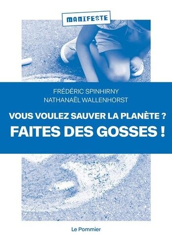 Vous Voulez Sauver La Planète ? Faites Des Gosses !