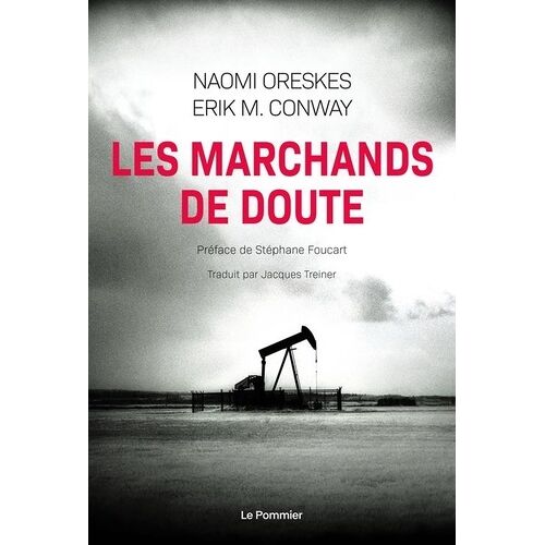 Les Marchands De Doute - Ou Comment Une Poignée De Scientifiques Ont Masqué La Vérité Sur Des Enjeux De Société Tels Que Le Tabagisme Et Le Réchauffement Climatique