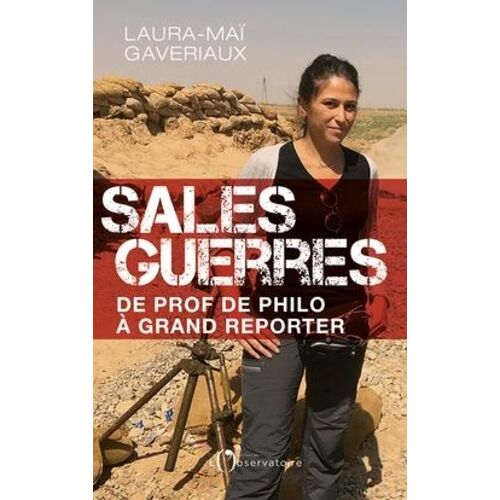 Sales Guerres - De Prof De Philo À Grand Reporter