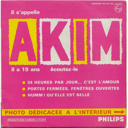 Akim : 24 Heures Par Jour … C'Est L'Amour 2'08 "The Power Of Love" - Humm ! Qu'Elle Est Belle 2'20 " I Feel Fine" / Portes Fermées, Fenetres Ouvertes 4'08 (Jea-Pierre Giard, Claude Carrère)