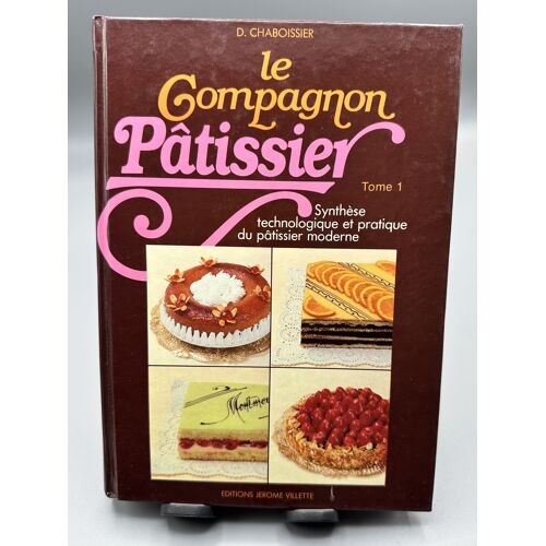 Le Compagnon Pa?Tissier: Synthe?Se Technologique Et Pratique Du Pa?Tissier Moderne