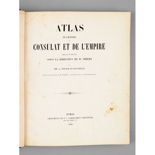 Atlas De L'histoire Du Consulat Et De L'empire Dressé Et Dessiné Sous La Direction De M. Thiers Par Mm. A. Dufour Et Duvotenay