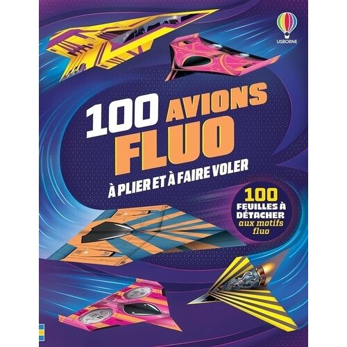 100 Avions Fluos À Plier Et Faire Voler - 100 Feuilles À Détacher Aux Motifs Fluo