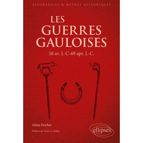 Les Guerres Gauloises - 58 Av - J.C. - 69 Apr - J.C