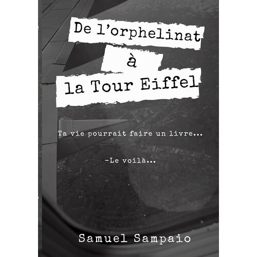 De L'orphelinat À La Tour Eiffel - Ma Vie Ferait Un Livre