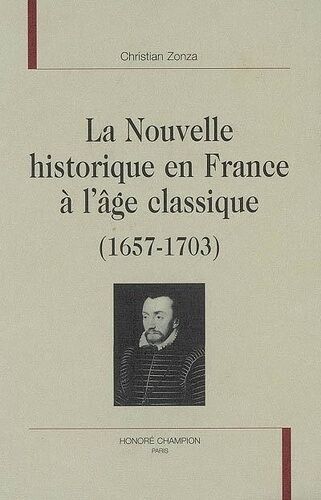 La Nouvelle Historique En France À L'âge Classique 1657-1703