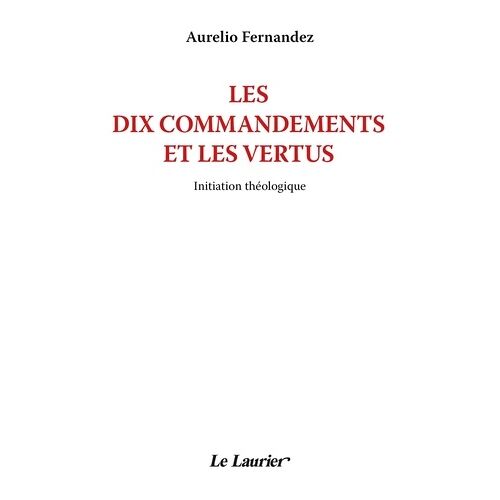 Les Dix Commandements Et Le S Vertus - Initiation Théologique