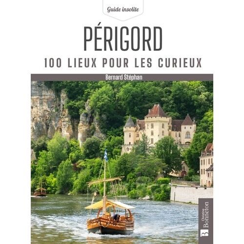 Périgord - 100 Lieux Pour Les Curieux