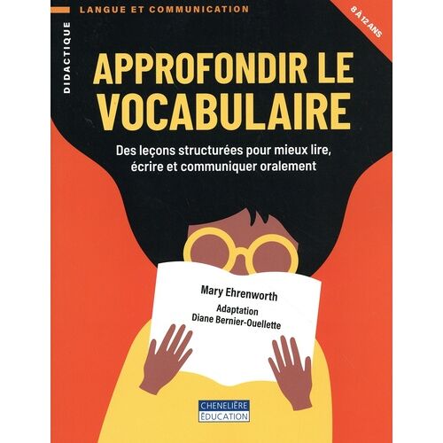 Approfondir Le Vocabulaire - Des Leçons Structurées Pour Mieux Lire, Écrire Et Communiquer Oralement