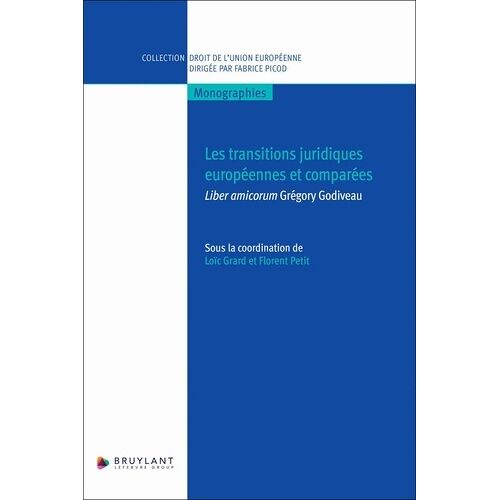 Les Transitions Juridiques Européennes Et Comparées - Liber Amicorum Grégory Godiveau