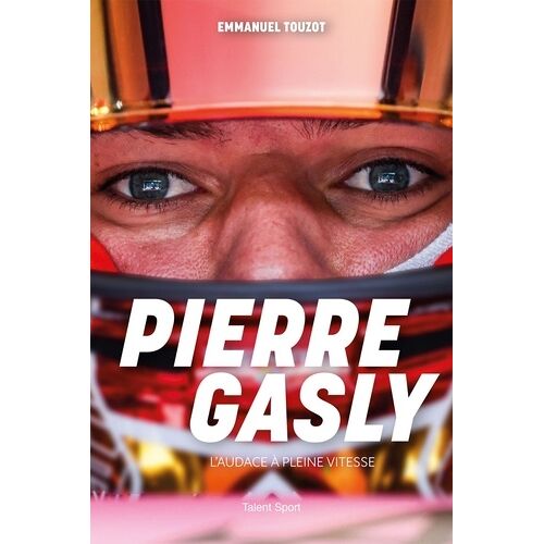 Pierre Gasly - L'audace À Pleine Vitesse