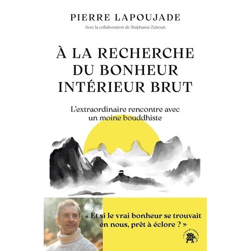A La Recherche Du "Bonheur Intérieur Brut - L'extraordinaire Rencontre Avec Un Moine Bouddhiste