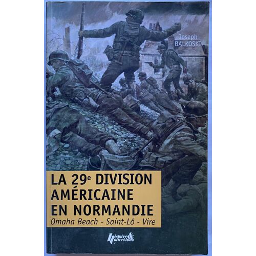 La 29e Division Américaine En Normandie, Omaha Beach, Saint-Lô, Vire - Joseph Balkoski