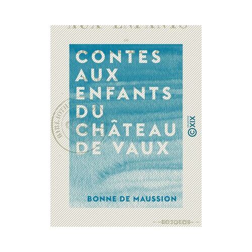 Contes Aux Enfants Du Château De Vaux