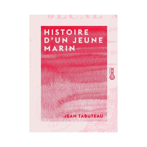 Histoire D'un Jeune Marin - Faite Et Vendue Par Lui-Même