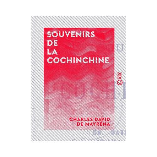 Souvenirs De La Cochinchine