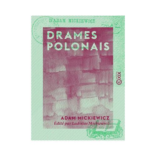 Drames Polonais - Les Confédérés De Bar - Jacques Jasinski Ou Les Deux Polognes