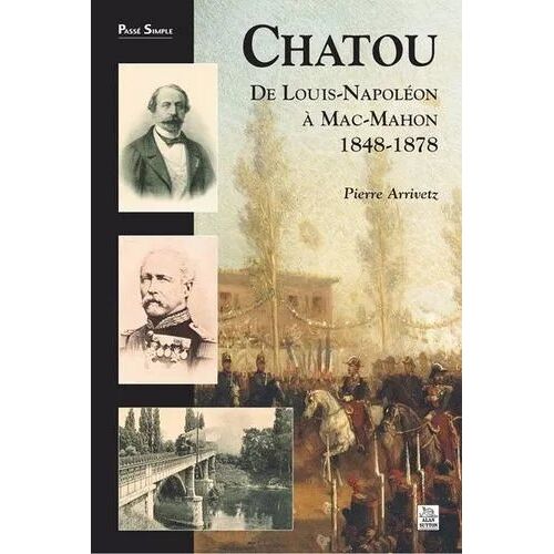 Chatou [De Louis-Napoléon À Mac-Mahon 1848 - 1878] - Pierre Arrivetz (Passé Simple, 2005)