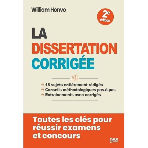 La Dissertation Corrigée - 18 Sujets Entièrement Rédigés, Conseils Méthodologiques Pas-À-Pas, Entraînements Avec Corrigés