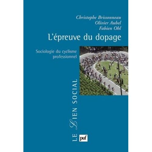 L'épreuve Du Dopage - Sociologie Du Cyclisme Professionnel