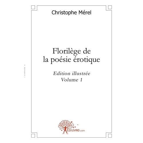 Florilège De La Poésie Érotique - Volume 1, Edition Illustrée