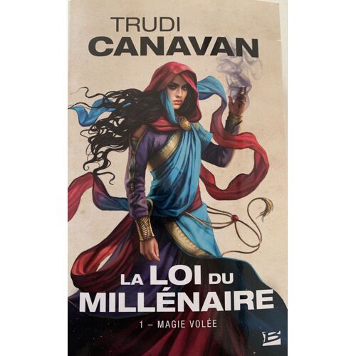 La Loi Du Millénaire -2015- Tome : 1 - - Par Trudi Canavan - Aux Éditions Braguelonne - Livre De Science-Fiction - 