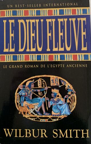 Le Dieu Fleuve - 1994- Par Wilbur Smith - Chez Le Grand Livre Du Mois - Roman  Historique - 