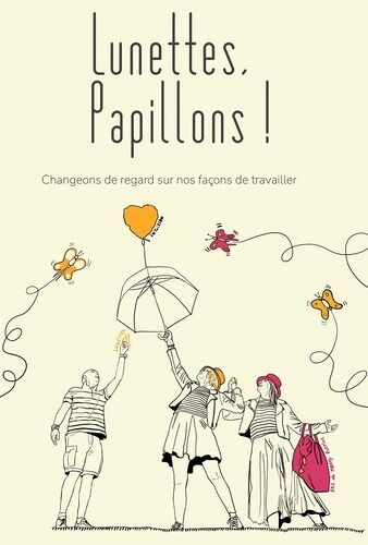 Lunettes, Papillons ! - Changeons De Regard Sur Nos Façons De Travailler