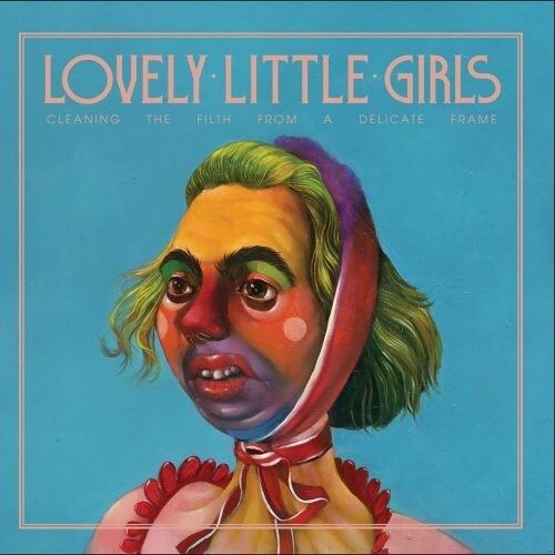 Lovely Little Girls - Cleaning The Filth From A Delicate Frame [Compact Discs] Jewel Case Packaging