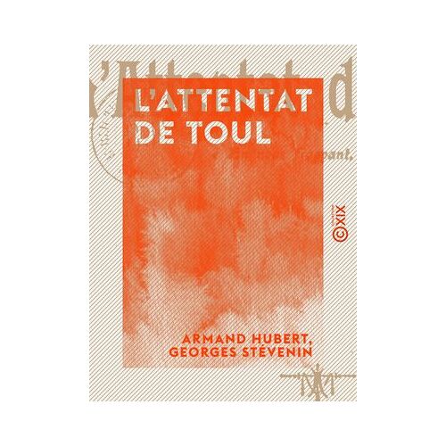 L'attentat De Toul - Les Crimes De La République