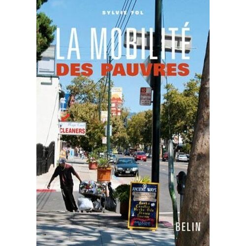 La Mobilité Des Pauvres - Pratiques D'habitants Et Politiques Publiques