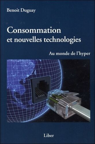 Consommation Et Nouvelles Technologies - Au Monde De L'hyper