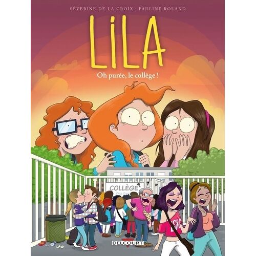 Lila - Tome 3 - Oh Purée, Le Collège !