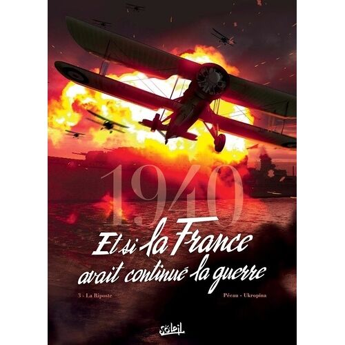 1940, Et Si La France Avait Continué La Guerre - Tome 3 - La Riposte