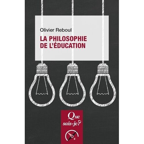 La Philosophie De L'éducation - Que Sais-Je 2018