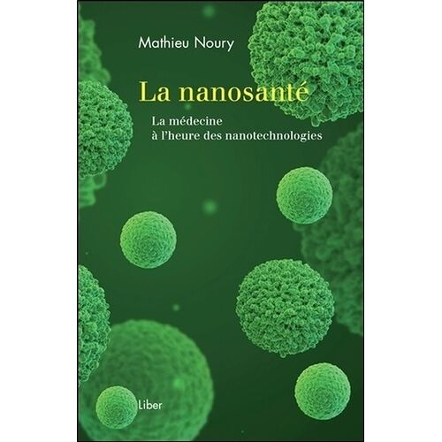 La Nanosanté - La Médecine À L'heure Des Nanotechnologies