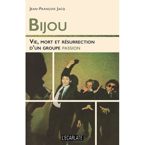 Bijou - Vie, Mort Et Résurrection D'un Groupe Passion