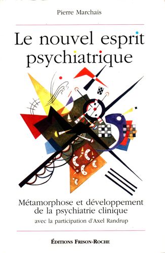Le Nouvel Esprit Psychiatrique - Métamorphose Et Développement De La Psychiatrie Clinique Avec La Participation D'Axel Randrup.