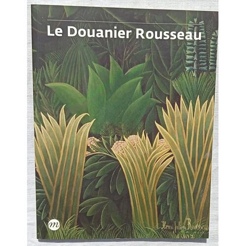 (Collectif), Le Douanier Rousseau, Réunion Des Musées Nationaux, 2006