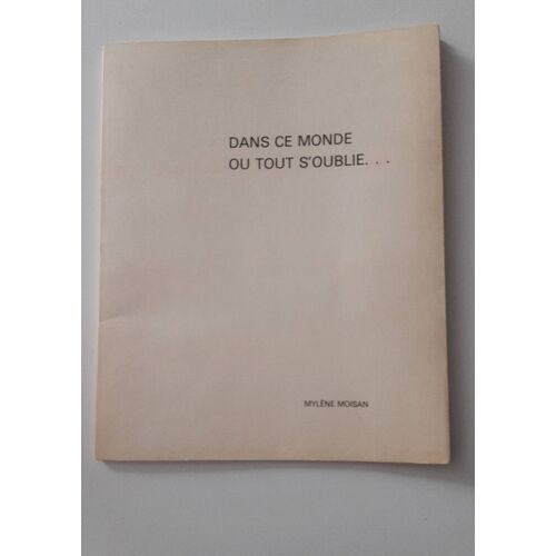 Dans Ce Monde Où Tout S Oublie