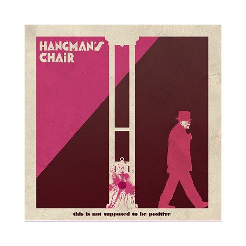 Hangman'S Chair - This Is Not Supposed To Be Positive