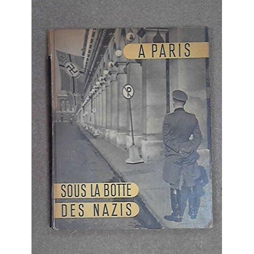 A Paris Sous La Botte Des Nazis