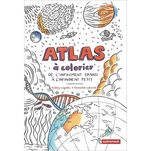 Atlas À Colorier - De L'infiniment Grand À L'infiniment Petit