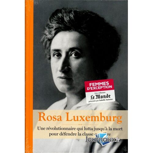 Rosa Luxemburg : Une Révolutionnaire Qui Lutta Jusqu'À La Mort Pour Défendre La Classe Ouvrière
