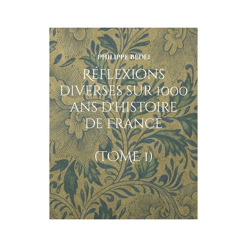 Réflexions Diverses Sur 1000 Ans D'histoire De France