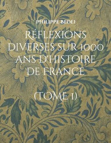 Réflexions Diverses Sur 1000 Ans D'histoire De France