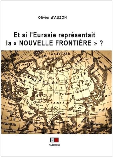 Et Si L'eurasie Représentait La "Nouvelle Frontière" ?