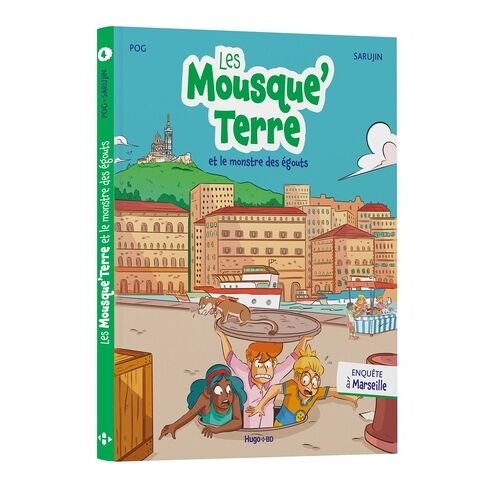 Les Mousque'terre - Tome 4 - Les Mousque'terre Et Le Monstre Des Égouts - Enquête À Marseille